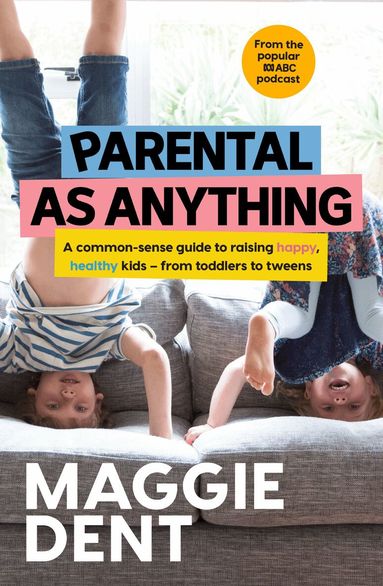 Maggie Dent - Parental As Anything, Häftad