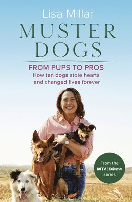 bokomslag Muster Dogs from Pups to Pros: A New Companion Book to the Heartwarming Show for Fans of Back Roads and the Flying Vet