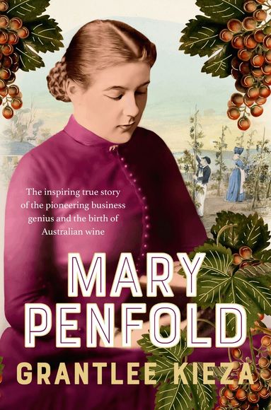 Grantlee Kieza - Mary Penfold, Inbunden