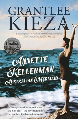 Grantlee Kieza - Annette Kellerman, Australian Mermaid: The Inspiring True Story of the Swimming Champion and Hollywood Star, from the Bestselling Author of Sister VIV, Häftad