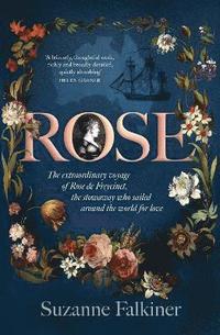 bokomslag Rose: The extraordinary story of Rose de Freycinet: wife, stowaway and the first woman to record her voyage around the world