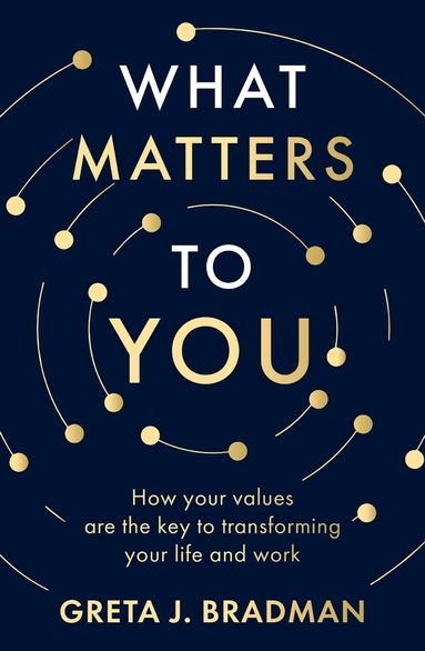 Greta J. Bradman - What Matters to You, Häftad