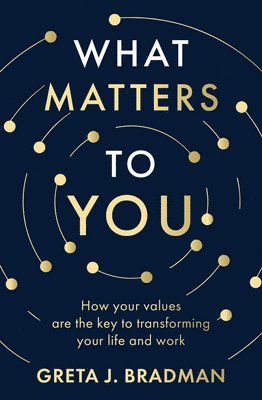 Greta J. Bradman - What Matters to You, Häftad