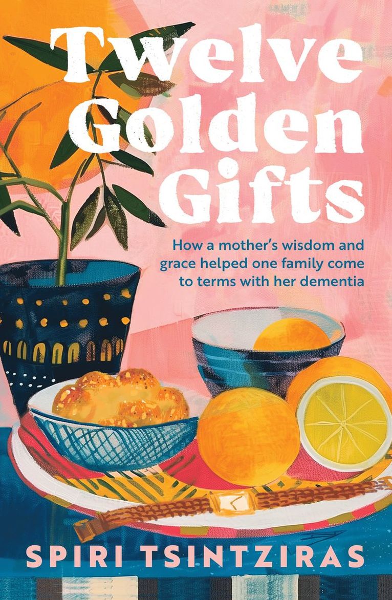 Spiri Tsintziras - Twelve Golden Gifts: Part lament, part love letter, part practical no-nonsense guide, from the author of Afternoons in Ithaka and My Ikaria, Häftad