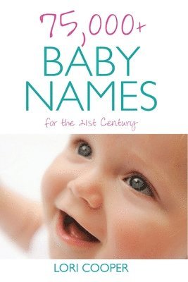 Lori Cooper - 75,000+ Baby Names for the 21st Century, Häftad