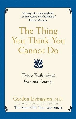 Gordon Livingston - Thing You Think You Cannot Do, Häftad