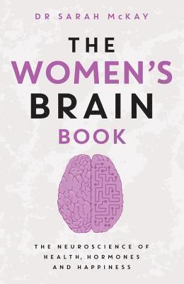 bokomslag The Women's Brain Book: The Neuroscience of Health, Hormones and Happiness