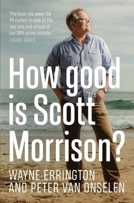 Peter van Onselen, Wayne Errington - How Good is Scott Morrison?, Häftad