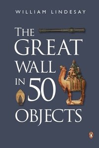 bokomslag The Great Wall in 50 Objects