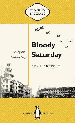 bokomslag Bloody Saturday: Shanghai's Darkest Day