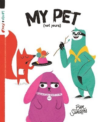 Ben Sanders - My Pet (Not Yours), Inbunden
