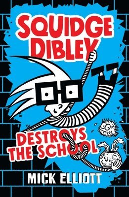 Squidge Dibley Destroys the School 1