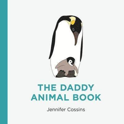 Jennifer Cossins - Daddy Animal Book, Inbunden
