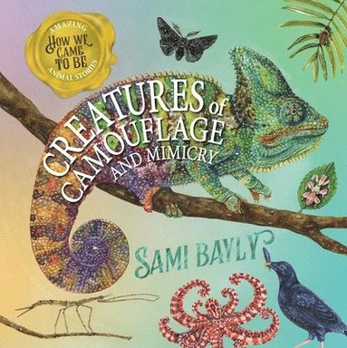 Sami Bayly - How We Came to Be: Creatures of Camouflage and Mimicry, Inbunden