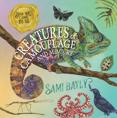 Sami Bayly - How We Came to Be: Creatures of Camouflage and Mimicry, Inbunden