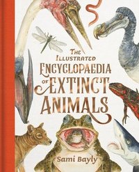 bokomslag Bayly, S: Illustrated Encyclopaedia of Extinct Animals