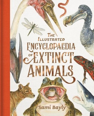 bokomslag The Illustrated Encyclopaedia of Extinct Animals