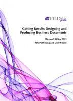 Getting Results Designing and Producing Business Documents