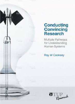 Ray W. Cooksey - Conducting Convincing Research, Häftad