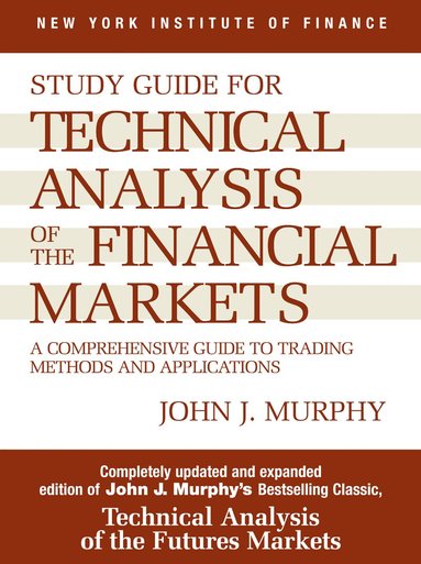 John J. Murphy - Study Guide to Technical Analysis of the Financial Markets, Häftad