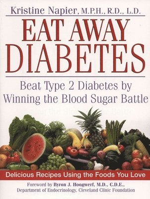 Kristine Napier - Eat Away Diabetes: Beat Type 2 Diabetes by Winning the Blood Sugar Battle, Häftad