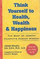 bokomslag Think Yourself to Health, Wealth and Happiness