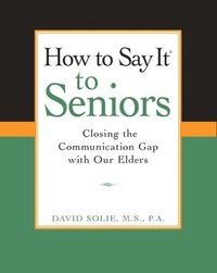 bokomslag How To Say It (R) To Seniors