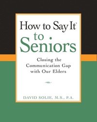 bokomslag How to Say It (R) to Seniors