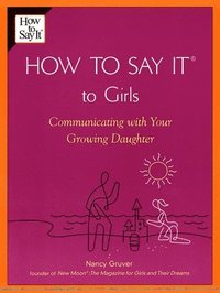 bokomslag How To Say It (R) To Girls: Communicating with Your Growing Daughter