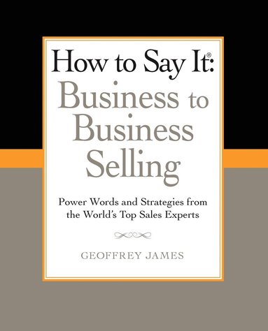 bokomslag How to Say It: Business to Business Selling