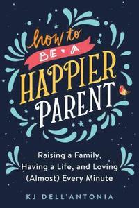 bokomslag How to be a Happier Parent