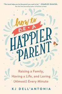 bokomslag How to be a Happier Parent