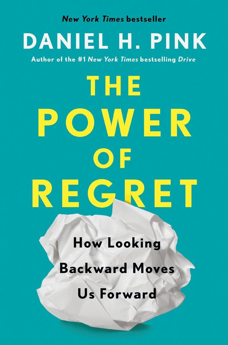 Daniel H Pink, Daniel H. Pink - Power of Regret, Inbunden