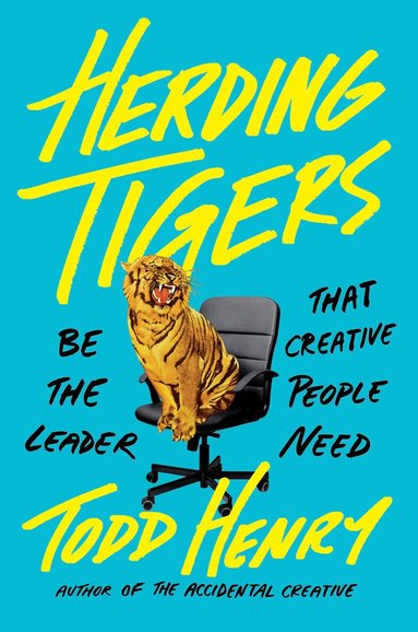 Todd Henry - Herding Tigers, Inbunden