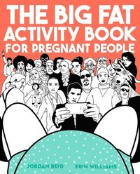 bokomslag Big Fat Activity Book For Pregnant People