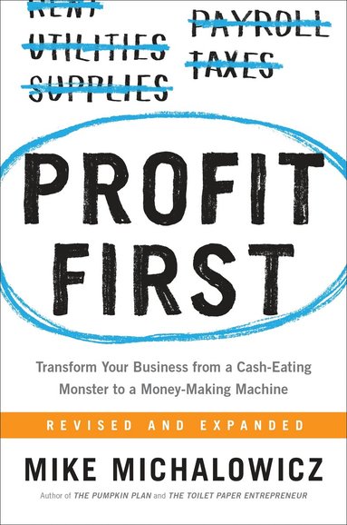 Mike Michalowicz - Profit First, Inbunden