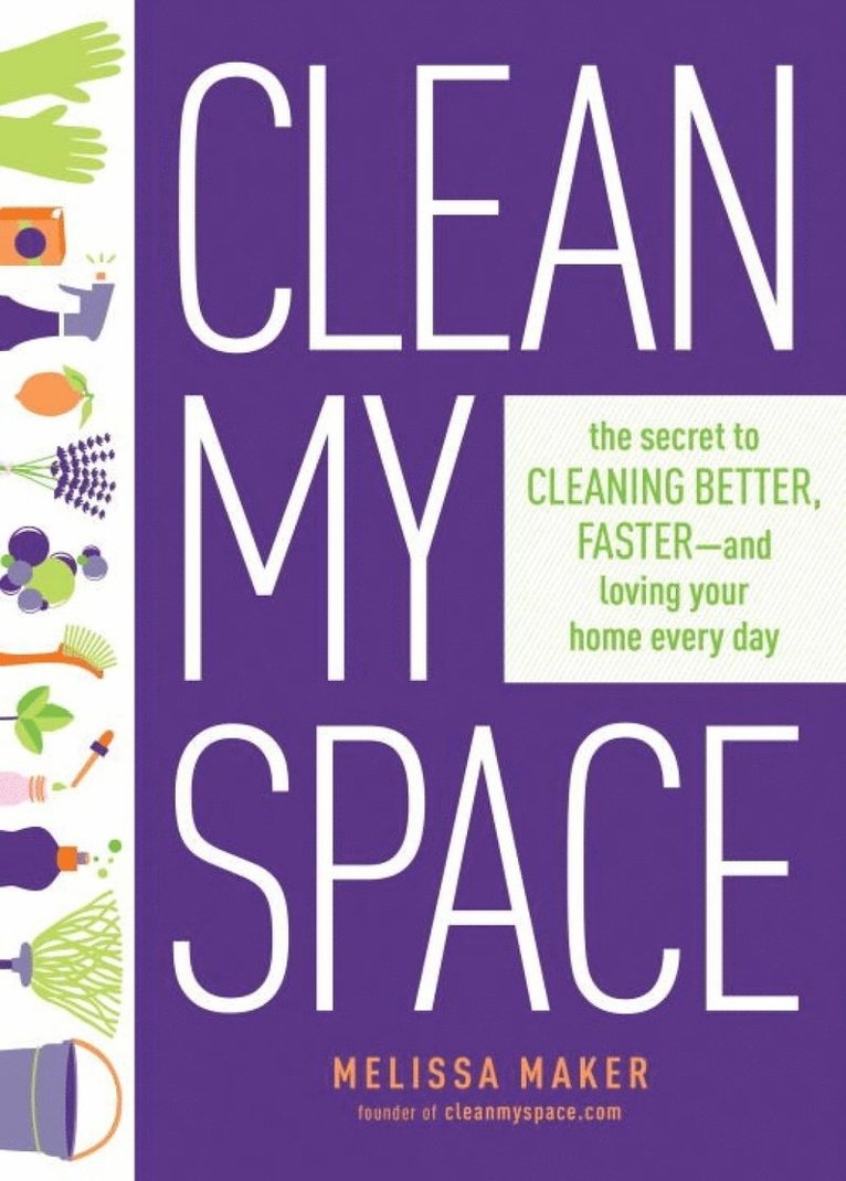 Melissa Maker - Clean My Space: The Secret to Cleaning Better, Faster - and Loving your Home Every Day, Inbunden