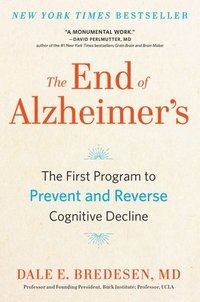 bokomslag The End of Alzheimer's: The First Program to Prevent and Reverse Cognitive Decline