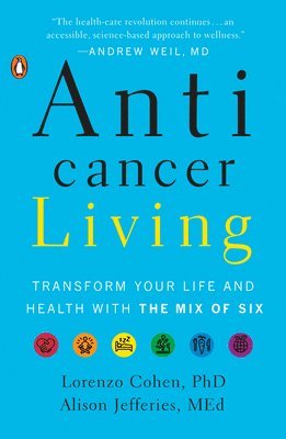 Lorenzo Cohen, Med Jefferies, Alison - Anticancer Living: Transform Your Life and Health with the Mix of Six, Häftad