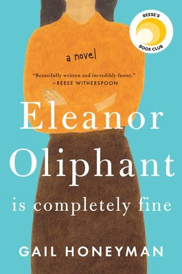 bokomslag Eleanor Oliphant Is Completely Fine: Reese's Book Club (a Novel)