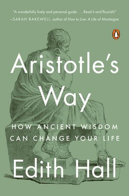 bokomslag Aristotle's Way: How Ancient Wisdom Can Change Your Life