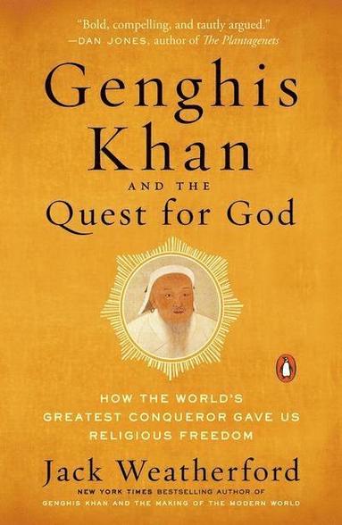 bokomslag Genghis Khan and the Quest for God: How the World's Greatest Conqueror Gave Us Religious Freedom
