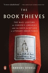 bokomslag The Book Thieves: The Nazi Looting of Europe's Libraries and the Race to Return a Literary Inheritance 