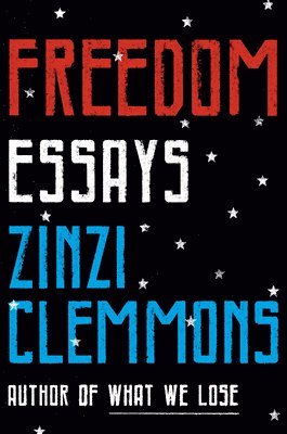 Zinzi Clemmons - Freedom: Essays, Inbunden