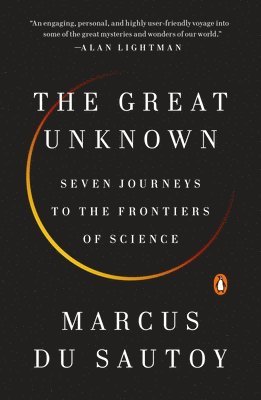 Marcus Du Sautoy - The Great Unknown: Seven Journeys to the Frontiers of Science, Häftad