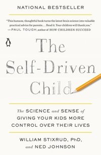 bokomslag The Self-Driven Child: The Science and Sense of Giving Your Kids More Control Over Their Lives