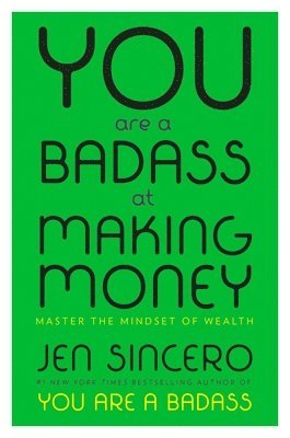 Jen Sincero - You Are a Badass at Making Money: Master the Mindset of Wealth, Inbunden