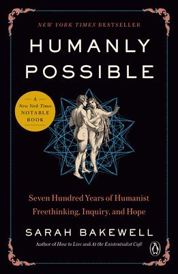 bokomslag Humanly Possible: Seven Hundred Years of Humanist Freethinking, Inquiry, and Hope