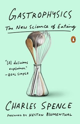 Charles Spence - Gastrophysics: The New Science of Eating, Häftad