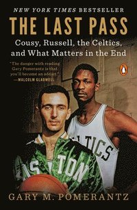 bokomslag The Last Pass: Cousy, Russell, the Celtics, and What Matters in the End